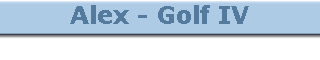 Alex - Golf IV
