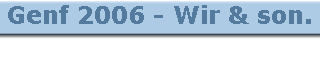 Genf 2006 - Wir & son.