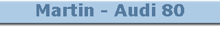 Martin - Audi 80