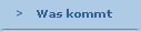    Was kommt